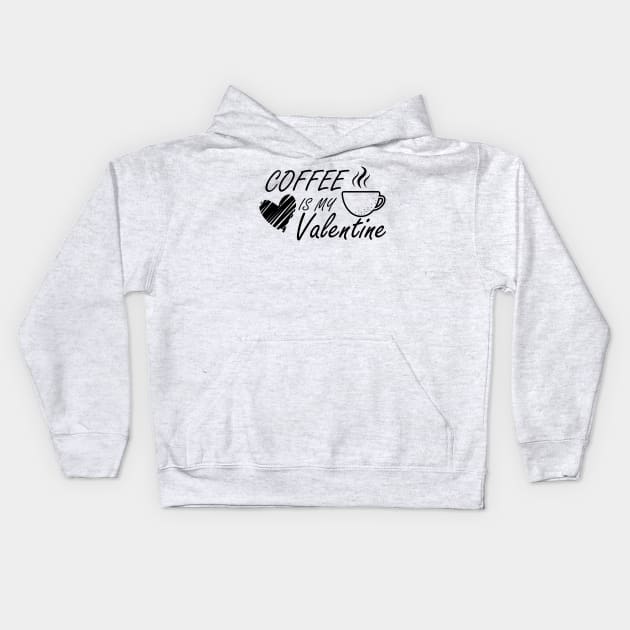 Coffee is my Valentine Kids Hoodie by KC Happy Shop